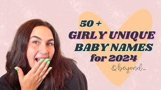 *NEW* 50+ GIRLY UNIQUE BABY NAMES For GIRLS in 2024 | Baby Name Ideas for 2024 & Beyond...
