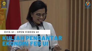 Kuliah Pengantar Ekonomi FEB UI 2019 - Sri Mulyani Indrawati, S.E., M.Sc., Ph.D.