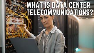 What Is Data Center Telecommunications?