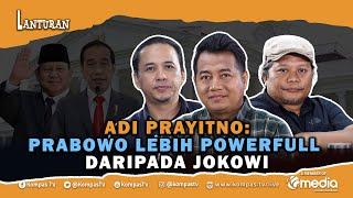 Prabowo Lebih 'Powerful' Dibanding Jokowi Ketika Baru Terpilih Sebagai Presiden | Lanturan
