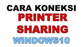 CARA KONEKSI PRINTER SHARING WINDOWS 10