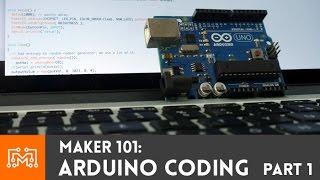 Arduino Programming Part 1 // Maker 101 | I Like To Make Stuff