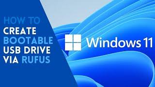 How to Create Windows 11 Bootable USB Drive with Rufus