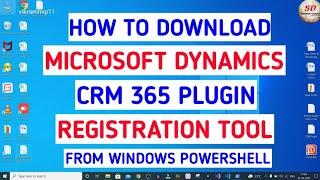 how to download Microsoft Dynamics CRM plugin registration tool using windows Powershell | ​