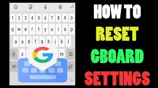 How to reset gboard settings | Gboard keyboard reset | How to reset keyboard on Android