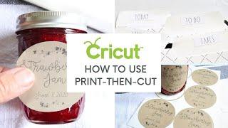 How To Use Cricut Print Then Cut / DIY Labels and Stickers