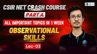 Observational Skills | All Important Topics in One Week | CSIR NET Crash Course | L3 | IFAS