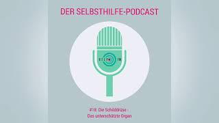 #18: Die Schilddrüse - Das unterschätzte Organ | HELP FM - Der Selbsthilfe-Podcast