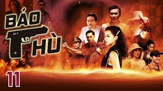 [Phim Việt Nam]  BÁO THÙ || TẬP 11 || Phim Hành Động, Lôi Cuốn, Hình Sự