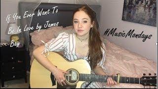 If You Ever Want To Be In Love - James Bay (Cover by Amanda Nolan)