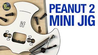 Peanut 2 Mini Jig[**Gifted/Ad] Video 439