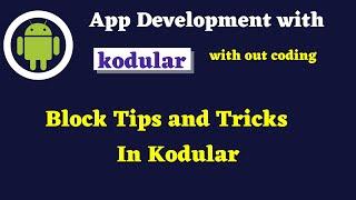 Block Tips and Tricks in Kodular