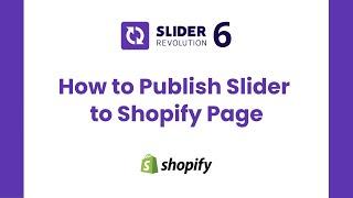 How to Publish Slider to Shopify Page | Shopify Slider Revolution 6 Tutorial | ShopiDevs