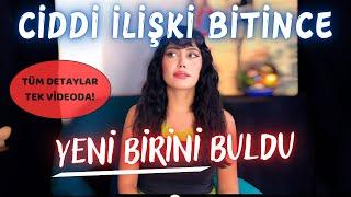 CİDDİ UZUN İLİŞKİM BİTTİ YENİ BİRİSİYLE SEVGİLİ OLDU - NEDEN? GERİ DÖNER Mİ?