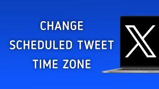 How To Change Time Zone In Scheduled Tweets On X (Twitter) On PC