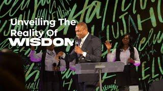 UNVEILING THE REALITY OF WISDOM - Pastor Nathaniel Odin