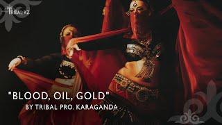 "Blood, Oil, Gold" by TRIBAL PRO. Karaganda / Tribal KZ 11 Show /  ATS®/FCBD®