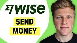 How to Send Money on Wise (2025)