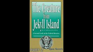 Open Secrets: The Creature from Jekyll Island, Part ll