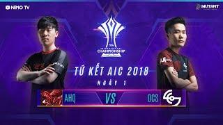 OVERCLOCKERS vs AHQ - Tứ kết AIC 2018