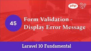 Laravel 10 Fundamental [Part 45] - Form Validation - Display Error Message