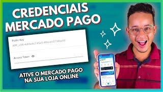 CREDENCIAIS MERCADO PAGO: Como Configurar o Mercado Pago para permitir pagamentos na sua Loja Online