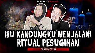 KESAKSIAN SEORANG ANAK IBU KANDUNGNYA PELAKU PESUGIHAN