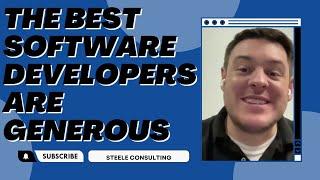 Great Software Developers are Generous| Steele Consulting