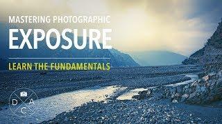 “Mastering Photographic Exposure - Learn the Fundamentals" - Course Overview