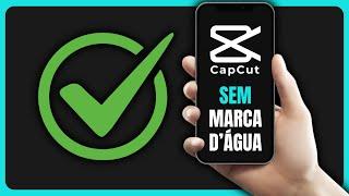 Como Tirar Marca d´Água dos modelos do CAPCUT!!! Tutorial 2024!!!