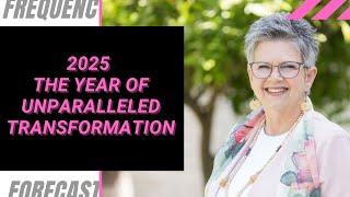 2025: The Year of UNPARALLELED TRANSFORMATION