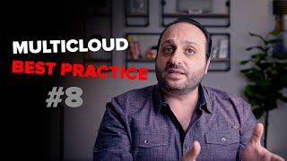 Mastering Multicloud: Best Practice #8