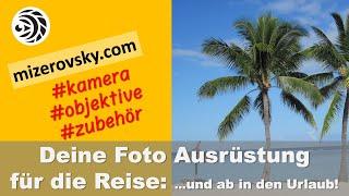 Deine Foto Ausrüstung für die Reise und Urlaub - mizerovsky.com