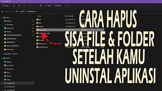 Cara Hapus Sisa File dan Folder Serta Sampah Setelah Uninstall Aplikasi