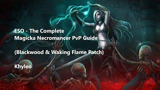 ESO - The Complete Magicka Necromancer PvP Guide  | Blackwood & Waking Flame Patch