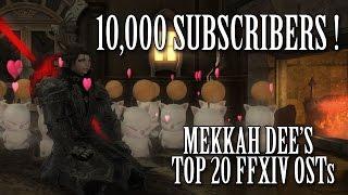 Mekkah Dee's Top 20 OSTs from FFXIV ( 10k Sub Extravaganza )