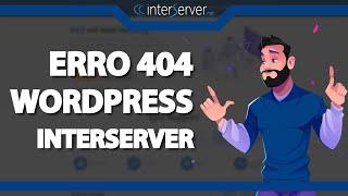 Como Resolver o erro 404 do WordPress na Interserver (Rápido e Fácil) 2022