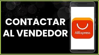 Cómo contactar al vendedor en Aliexpress !