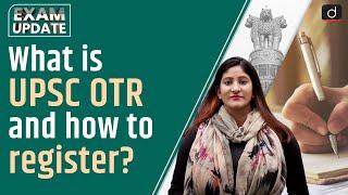 What is UPSC OTR and how to register? | Exam Update | UPSC Notification | Drishti IAS English