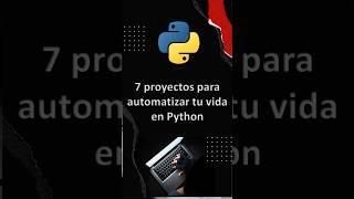 7 Proyectos de Automatización con Python que Debes Probar