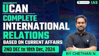 [UCAN] Complete International Relations based Current Affairs for UPSC 2025 | Dec’24 - P2 | Chethan