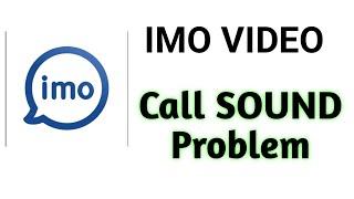 How To Fix IMO VIDEO Call Sound Problem Solve in Mobile
