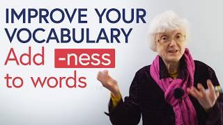Improve Your Vocabulary Easily: Add “-NESS”!