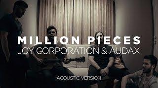 Joy Corporation & Audax - Million Pieces (Acoustic) [Official Video]