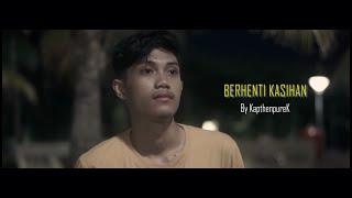 KapthenpureK - Berhenti Kasihan (Official Music Video)