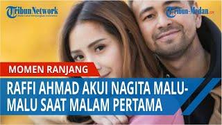 Momen Ranjang Raffi Ahmad, Akui Nagita Malu malu saat Malam Pertama