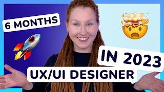 Become a UX/UI Designer in 2023 | 6 months roadmap | no degree, no bootcamp, no experience