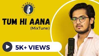 Tum Hi Aana Ft. Aaryan Tripathi (Mixtune) | Aarsy Productions | Swaraaga By Heart | 2020