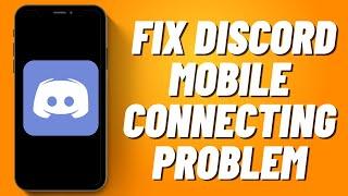 How to Fix Discord Mobile Connecting Problem (2023)