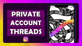 How To Make Threads Account Private - (Tutorial)